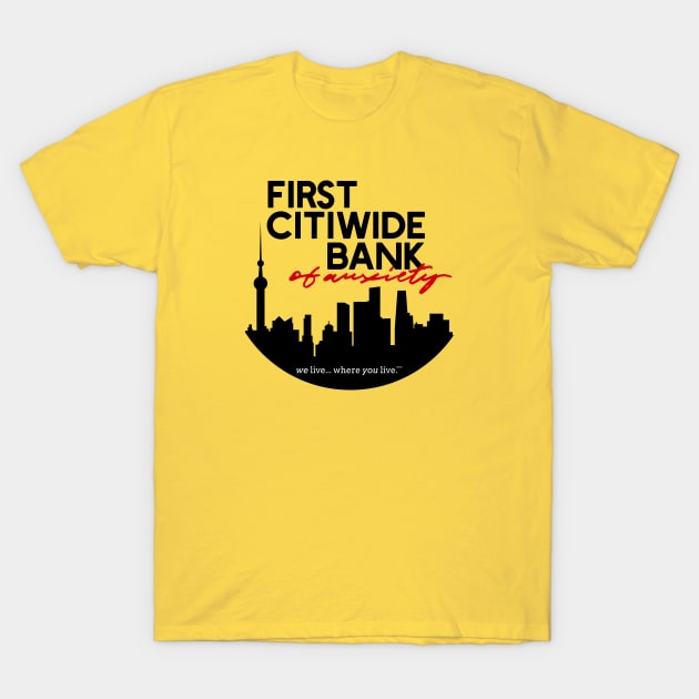 Welcome to the First Citiwide Bank of Anxiety — We live where you live. (Dark) T-Shirt by TruStory FM